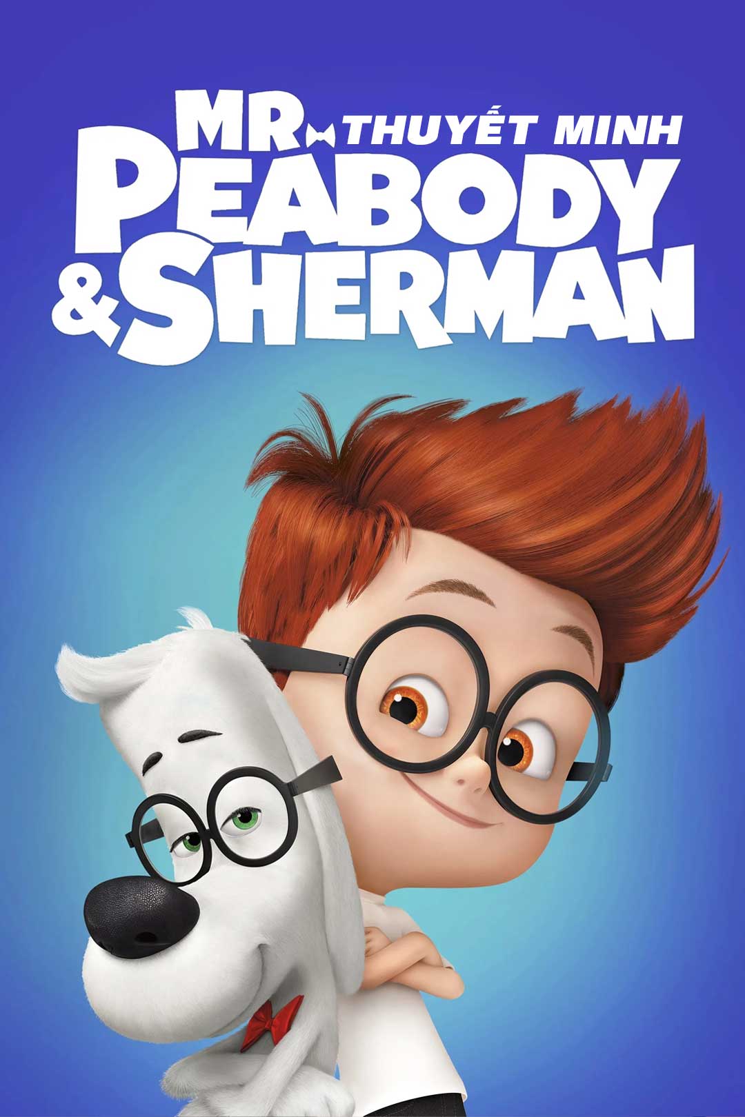 Mr. Peabody & Sherman Thuyết Minh