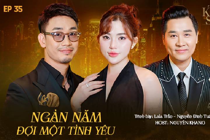 Tập 35: Lala Trần & Nguyễn Đình Tuấn