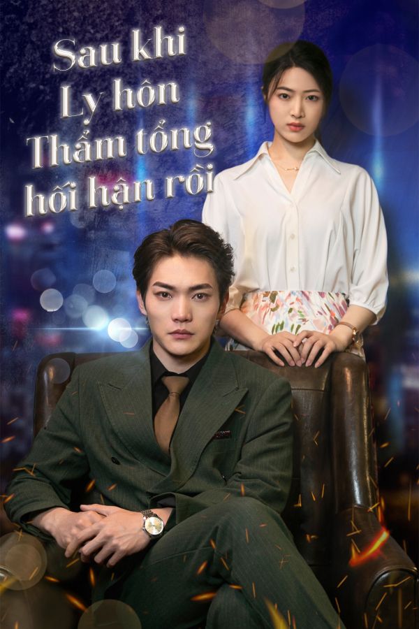 Sau Khi Ly Hôn, Thẩm Tổng Hối Hận Rồi