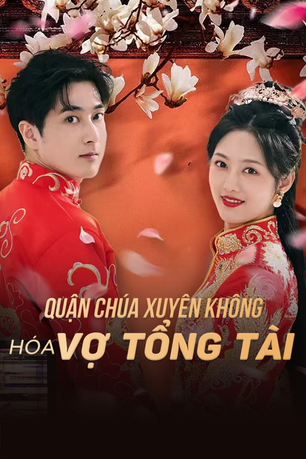 Quận Chúa Xuyên Không Hóa Vợ Tổng Tài