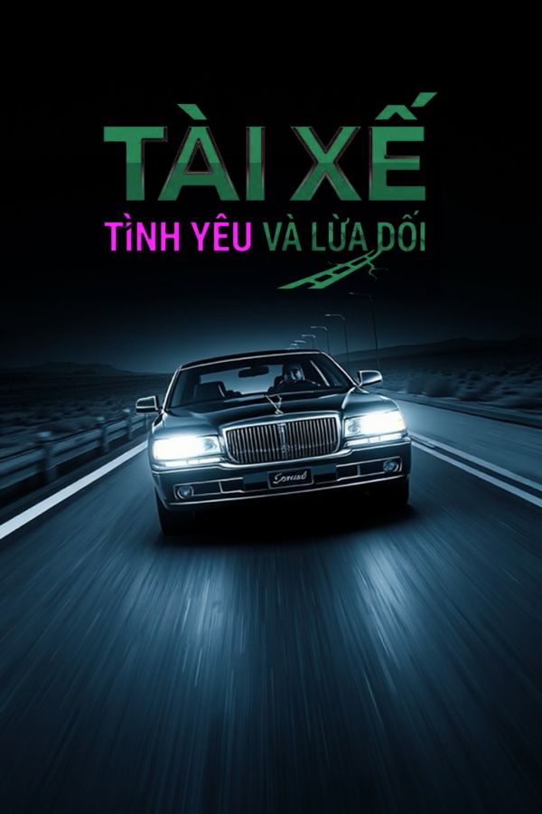 Tài Xế, Tình Yêu Và Lừa Dối