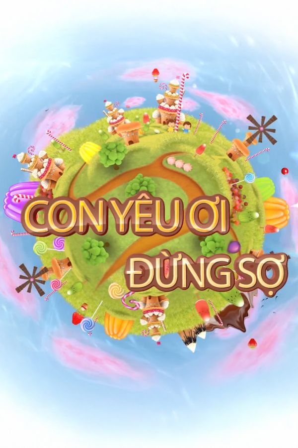 Con Yêu Ơi, Đừng Sợ!