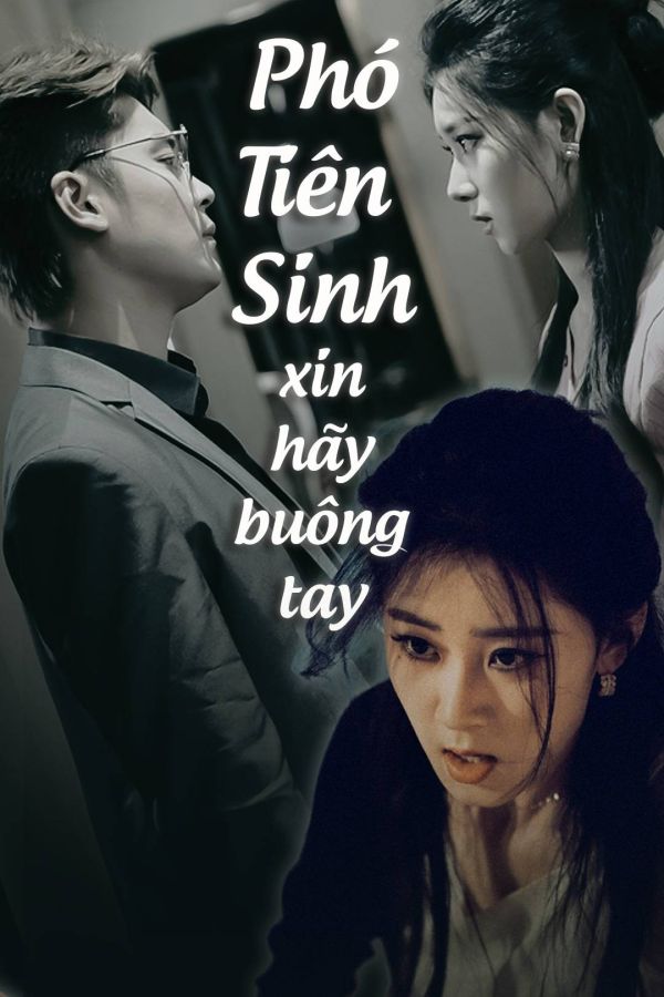Phó Tiên Sinh, Xin Hãy Buông Tay