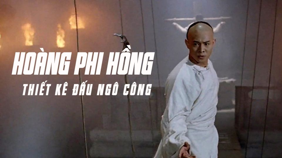Hoàng Phi Hồng: Thiết Kê Đấu Ngô Công