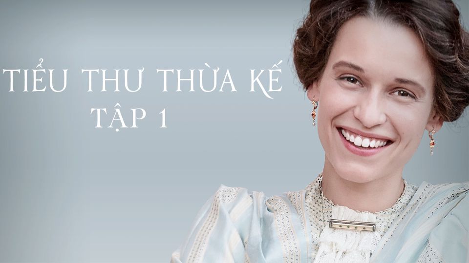 Tiểu Thư Thừa Kế Tập 1