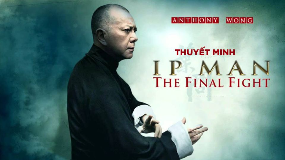 Diệp Vấn: Trận Chiên Cuối Cùng - Thuyết Minh