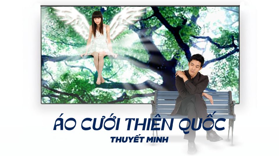 Áo Cưới Thiên Quốc - Thuyết Minh
