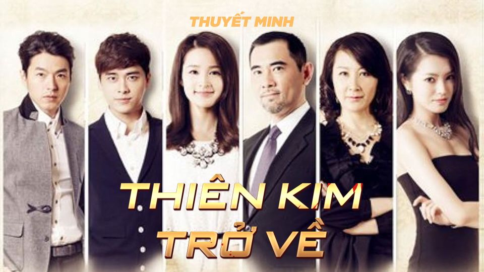 Thiên Kim Trở Về - Thuyết Minh